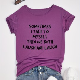 SOMETIMES I TALK TO MYSELF THEN WE BOTH LAUGH AND LAUGH Printed Short Sleeve T-shirt, Sports Fitness Yoga Running Top, Women's Clothing