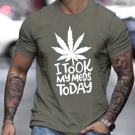 ''I TOOK MY MEDS TODAY'' Print, Men's Graphic T-shirt, Casual Stretch Loose Tees For Summer